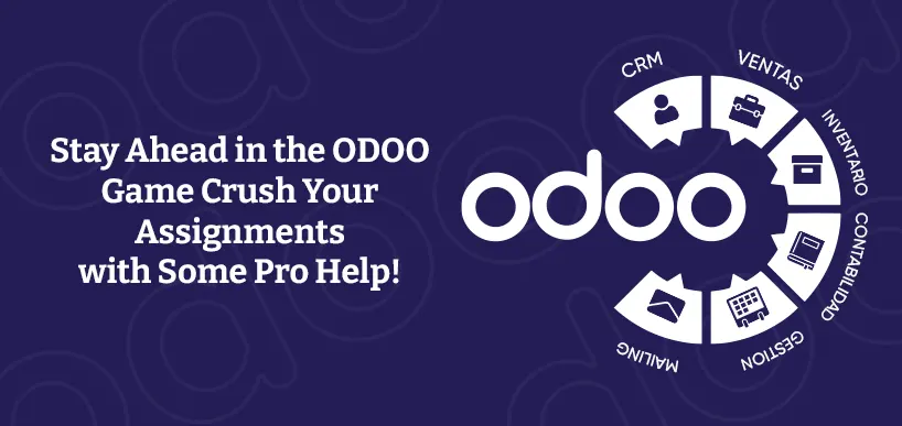 Stay Ahead in the ODOO Game: Crush Your Assignments with Some Pro Help!