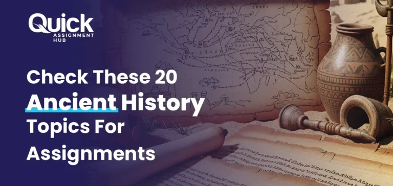 Check These 20 Ancient History Topics For Assignments